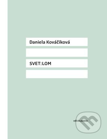 Svet:lom - Daniela Kováčiková - kniha z kategorie Poezie