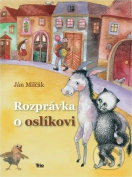 Rozprávka o oslíkovi - Ján Milčák - kniha z kategorie Pohádky