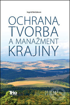 Ochrana, tvorba a manažment krajiny - Ingrid Belčáková - kniha z kategorie Ekologie