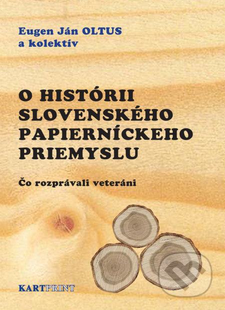 O histórii slovenského papierníckeho priemyslu (Čo rozprávali veteráni) - kniha z kategorie Průmysl