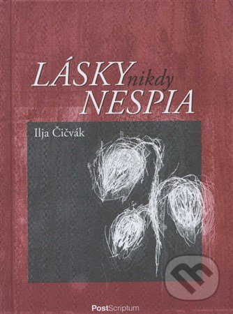 Lásky nikdy nespia - Ilja Čičvák - kniha z kategorie Poezie