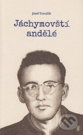Jáchymovští andělé - Jozef Tomášik - kniha z kategorie Poezie