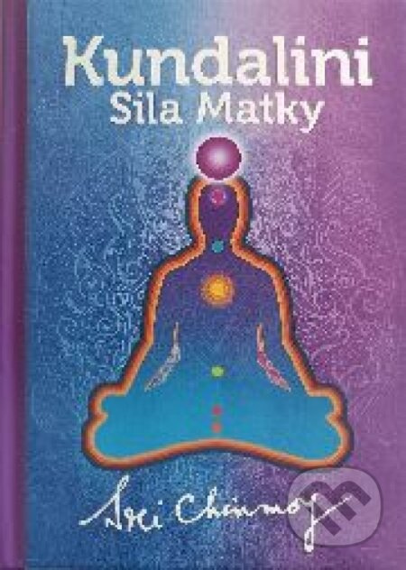 Kundalini - Sila Matky - Sri Chinmoy - kniha z kategorie Spiritualita