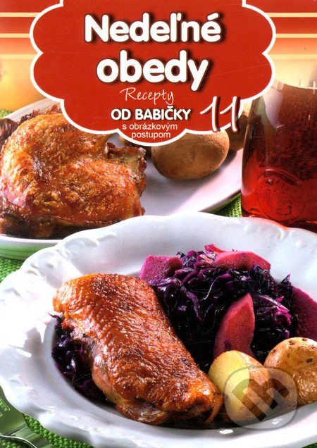 Nedeľné obedy (11) (Recepty od babičky s obrázkovým postupom 11) - kniha z kategorie Kuchařky
