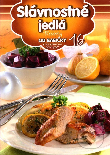 Slávnostné jedlá (16) (Recepty od babičky s obrázkovým postupom 16) - kniha z kategorie Kuchařky