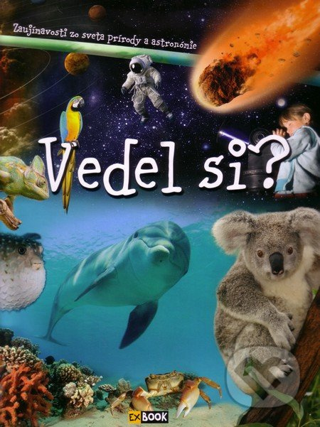Vedel si ? (Zaujímavosti zo sveta prírody a astronómie) - kniha z kategorie Pro děti
