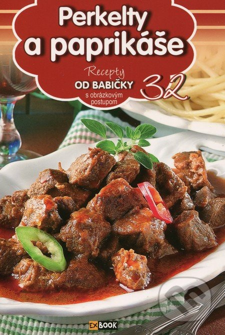 Perkelty a paprikáše (32) (Recepty od babičky s obrázkový postupom (32)) - kniha z kategorie Kuchařky