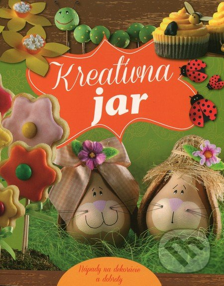Kreatívna jar (Nápady na dekorácie a dobroty) - Mária Könnyü, Gyula Niksz - kniha z kategorie Ruční práce