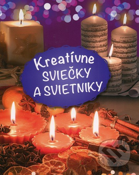Kreatívne sviečky a svietniky - Kolektív autorov - kniha z kategorie Omalovánky, vystřihovánky, papír