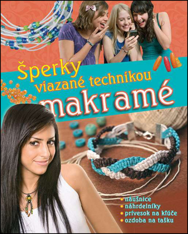 Šperky viazané technikou makramé (Náušnice, náhrdelníky, prívesok na kľúče, ozdoba na tašku) - kniha z kategorie Omalovánky, vystřihovánky, papír