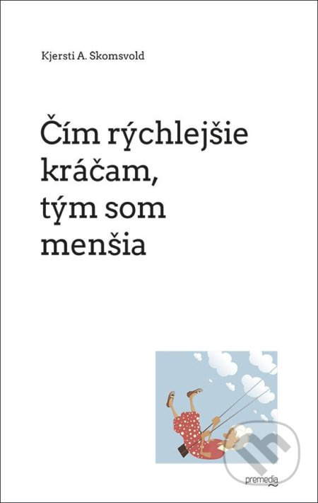 Čím rýchlejšie kráčam, tým som menšia - Kjersti A. Skomsvold - kniha z kategorie Beletrie