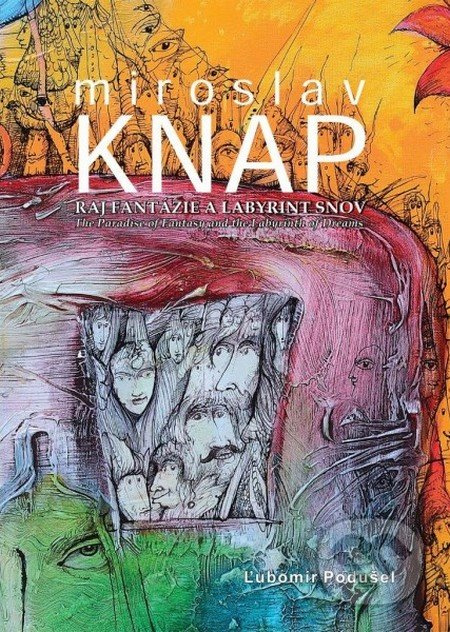 Miroslav Knap - Raj fantázie a labyrint snov (The Paradise of Fantasy and the Labyrinth of Dreams)