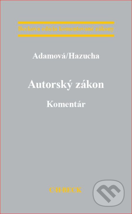 Autorský zákon. Komentár - Zuzana Adamová, Branislav Hazucha - kniha z kategorie Marketing
