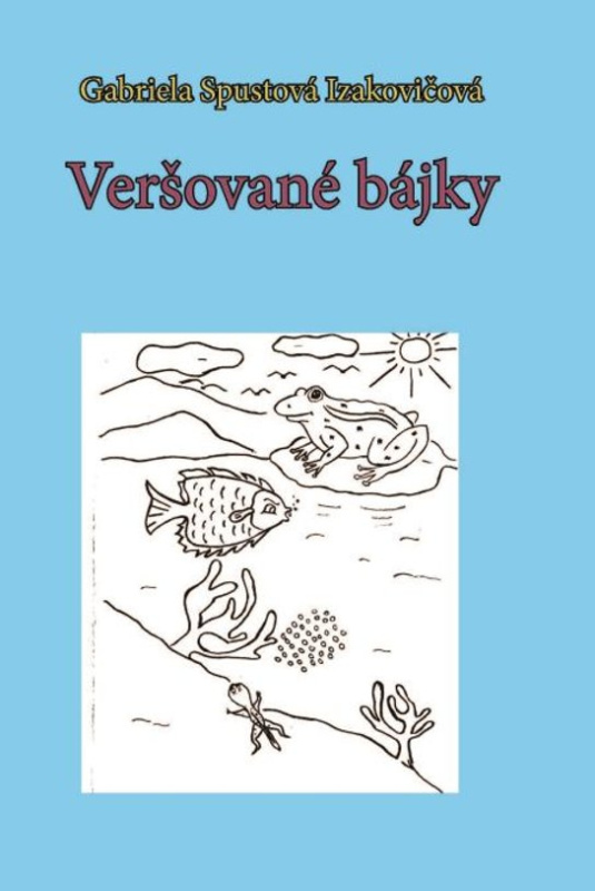 Veršované bájky -  Gabriela Spustová Izakovičová