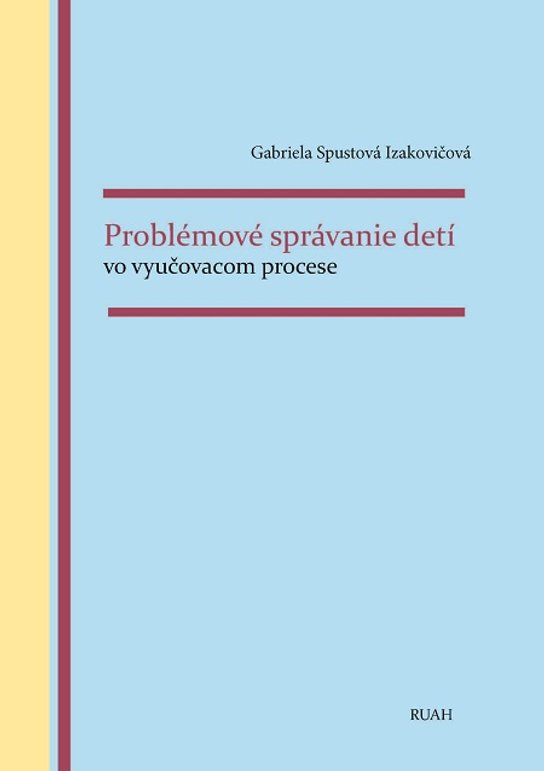 Problémové správanie detí vo vyučovacom procese -  Gabriela Spustová Izakovičová