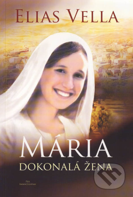 Mária - Dokonalá žena - Elias Vella - kniha z kategorie Křesťanství