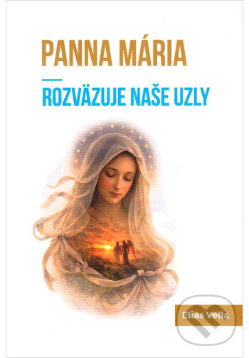Panna Mária rozväzuje naše uzly - Elias Vella - kniha z kategorie Náboženská literatúra