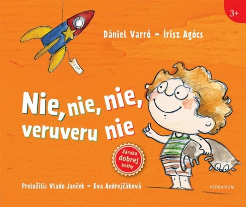 Nie, nie, nie, veruveru, nie - Dániel Varró, Írisz Agócs (ilustrátor) - kniha z kategorie Naučné knihy