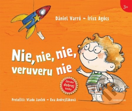 Nie, nie, nie, veruveru, nie - Dániel Varró, Írisz Agócs (ilustrátor) - kniha z kategorie Naučné knihy