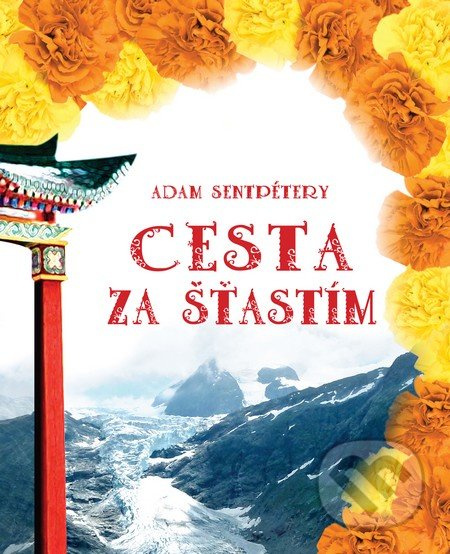 Cesta za šťastím - Adam Sentpétery - kniha z kategorie Beletrie