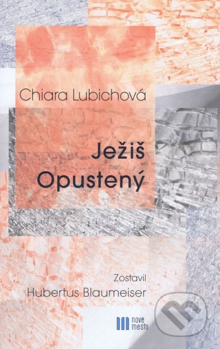 Ježiš Opustený - Chiara Lubichová - kniha z kategorie Duchovní život