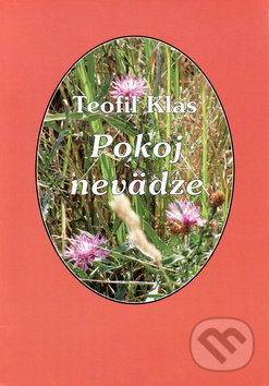 Pokoj nevädze - Teofil Klas - kniha z kategorie Poezie