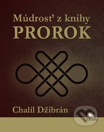 Múdrosť z knihy Prorok - Chalíl Džibrán - kniha z kategorie Beletrie