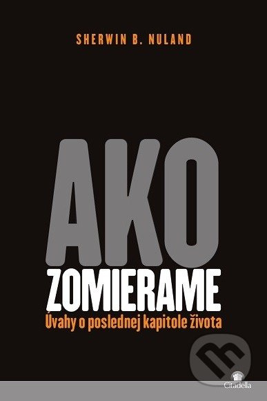 Ako zomierame (Úvahy o poslednej kapitole života) - Sherwin B. Nuland - kniha z kategorie Spiritualita