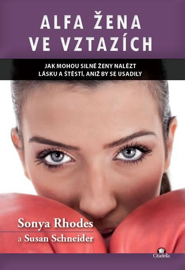 Alfa žena ve vztazích - Sonya Rhodes, Susan Schneider