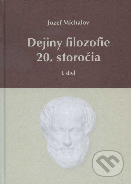 Dejiny filozofie 20. storočia (I. diel) - Jozef Michalov - kniha z kategorie Filozofie