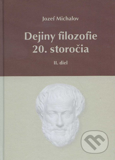 Dejiny filozofie 20. storočia (II. diel) - Jozef Michalov - kniha z kategorie Filozofie