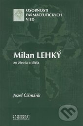 Milan Lehký (- zo života a diela) - Jozef Čižmárik - kniha z kategorie Chemie