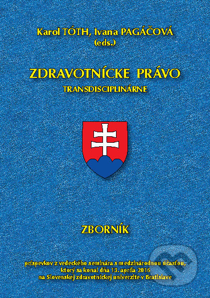 Zdravotnícke právo transdisciplinárne (Zbornik) - Karol Tóth, Ivana Pagáčová - kniha z kategorie Právo a etika v medicíně