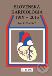 Slovenská kardiológia 1919 - 2015 - Igor Riečanský - kniha z kategorie Medicína