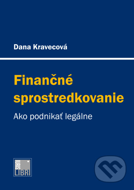 Finančné sprostredkovanie (Ako podnikať legálne) - Dana Kravecová - kniha z kategorie Finanční management
