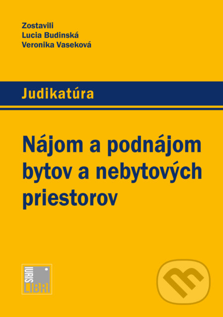 Nájom a podnájom bytov a nebytových priestorov - Lucia Budinská, Veronika Vaseková - kniha z kategorie Právo