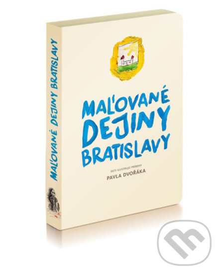 Maľované dejiny Bratislavy - Pavel Dvořák - kniha z kategorie Historie