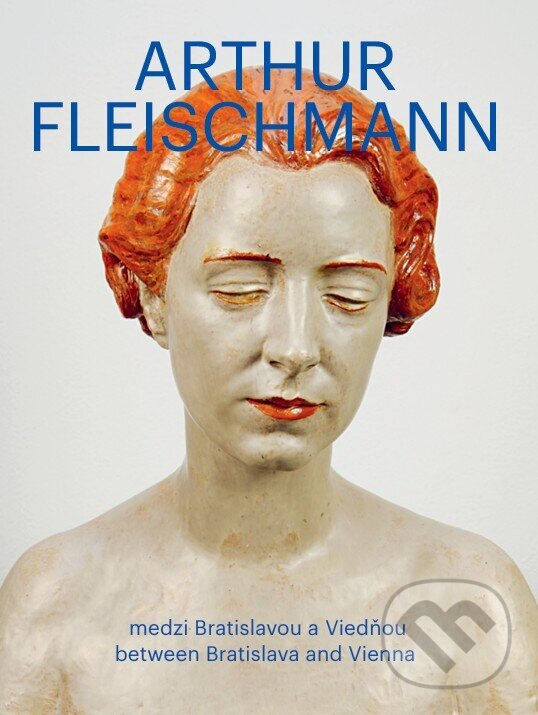 Arthur Fleischmann (medzi Bratislavou a Viedňou/between Bratislava and Vienna),Arthur Fleischmann (medzi Bratislavou a Viedňou/between Bratislava and