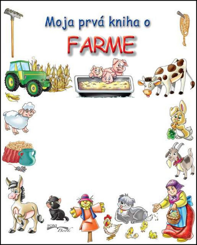 Moja prvá kniha o farme - Kolektív autorov - kniha z kategorie Pro děti