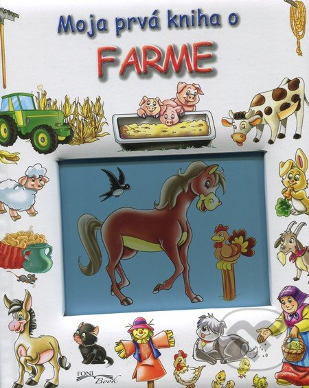 Moja prvá kniha o farme - Kolektív autorov - kniha z kategorie Pro děti