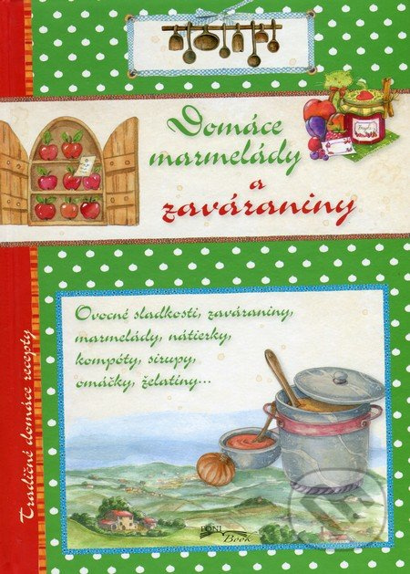 Domáce marmelády a zaváraniny (Tradičné domáce recepty) - kniha z kategorie Podle úpravy
