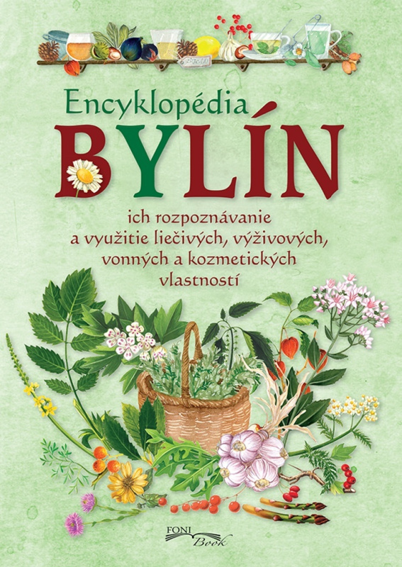 Encyklopédia bylín (Ich rozpoznávanie a využitie liečivých, výživových, vonných a kozmetických vlastností) - kniha z kategorie Encyklopedie