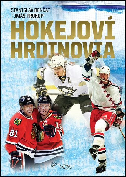 Hokejoví hrdinovia - Stanislav Benčat, Tomáš Prokop - kniha z kategorie Kolektivní sporty