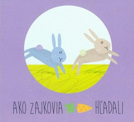 Ako zajkovia mrkvu hľadali - Zuzana Gálová - kniha z kategorie Pohádky