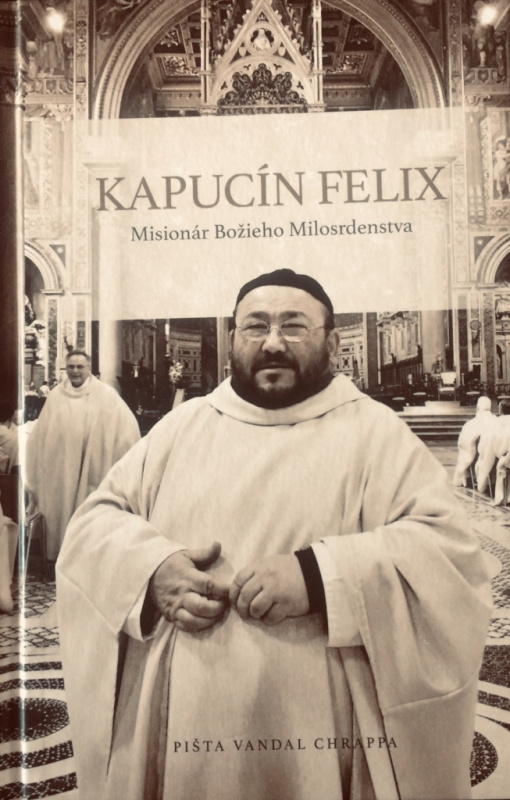 Kapucín Felix (Misionár božieho milosrdenstva) - Pišta Vandal Chrappa - kniha z kategorie Životopisy