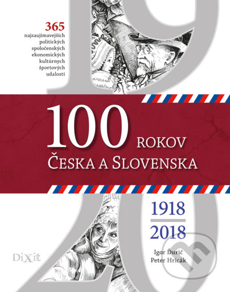 100 rokov Česka a Slovenska (Najdôležitejšie a najzaujímavejšie politické, spoločenské, ekonomické, kultúrne a športové udalosti.) - kniha z…