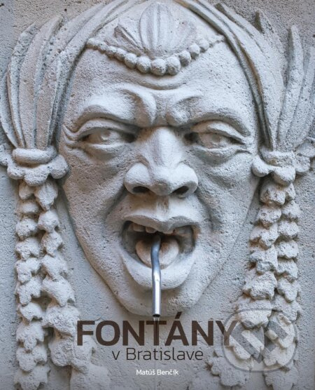 Fontány v Bratislave - Matúš Benčík - kniha z kategorie Dějiny umění
