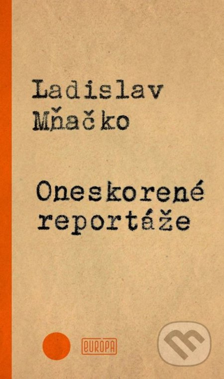 Oneskorené reportáže - Ladislav Mňačko - kniha z kategorie Životopisy