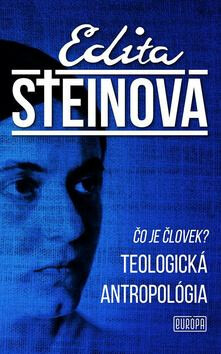 Čo je človek? Teologická antropológia - Edita Steinová - kniha z kategorie Beletrie