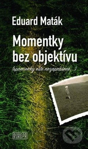 Momentky bez objektívu (spomienky ešte nezaprášené...) - kniha z kategorie Historie